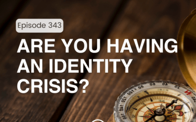 343 – Are You Having an Identity Crisis?