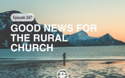 347 – Good News for the Rural Church